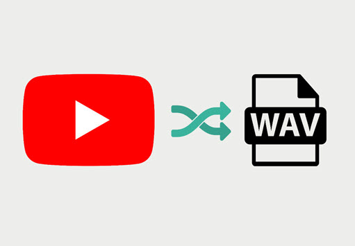 YouTube-zu-WAV-Konverter - so wandeln Sie YouTube-Videos zu WAV um
